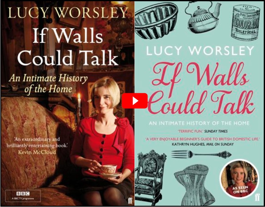 IF WALLS COULD TALK AN INTIMATE HISTORY OF THE HOME- Lucy Worsley